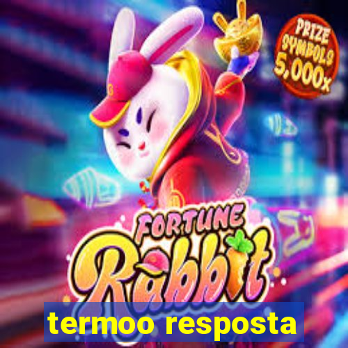 termoo resposta